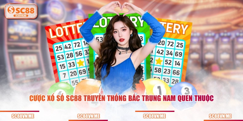 Cược xổ số SC88 truyền thống Bắc Trung Nam quen thuộc