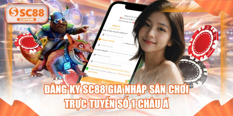 Đăng Ký SC88 Gia Nhập Sân Chơi Trực Tuyến Số 1 Châu Á