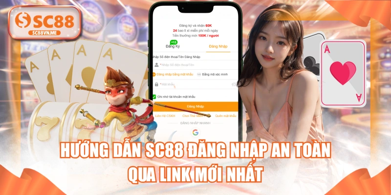 Hướng Dẫn SC88 Đăng Nhập An Toàn Qua Link Mới Nhất