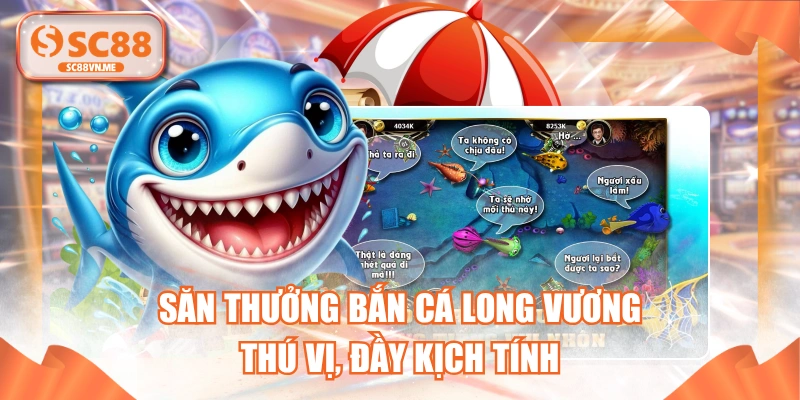 Săn Thưởng Bắn Cá Long Vương Thú Vị, Đầy Kịch Tính 
