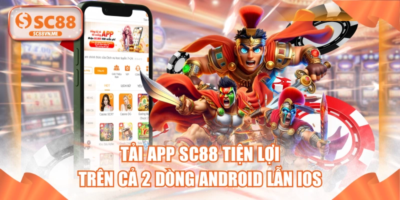 Tải App SC88 Tiện Lợi Trên Cả 2 Dòng Android Lẫn iOs